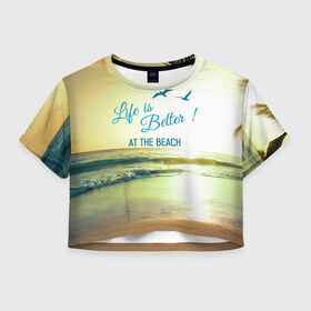 Женская футболка 3D укороченная с принтом Пляж в Тюмени, 100% полиэстер | круглая горловина, длина футболки до линии талии, рукава с отворотами | beach. life | жизнь | лето | море | отдых | пляж | солнце