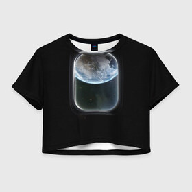 Женская футболка 3D укороченная с принтом Земля в иллюминаторе в Тюмени, 100% полиэстер | круглая горловина, длина футболки до линии талии, рукава с отворотами | земля | космический корабль | космос | планета