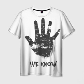 Мужская футболка 3D с принтом We Know в Тюмени, 100% полиэфир | прямой крой, круглый вырез горловины, длина до линии бедер | know | we | знаем | мы | отпечаток | рука | черный