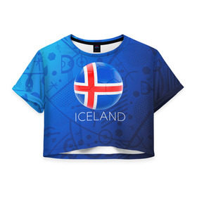 Женская футболка 3D укороченная с принтом Исландия в Тюмени, 100% полиэстер | круглая горловина, длина футболки до линии талии, рукава с отворотами | euro 2016