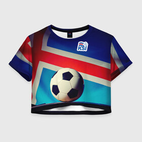 Женская футболка 3D укороченная с принтом Исландия в Тюмени, 100% полиэстер | круглая горловина, длина футболки до линии талии, рукава с отворотами | euro 2016