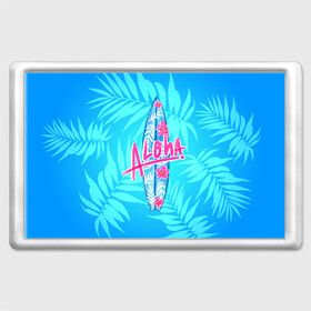 Магнит 45*70 с принтом Aloha в Тюмени, Пластик | Размер: 78*52 мм; Размер печати: 70*45 | Тематика изображения на принте: sea | гавайи | жара | калифорния | лето | любовь | море | океан | отдых | пальмы | пляж | серфинг | солнце