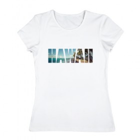 Женская футболка хлопок с принтом HAWAII 8 в Тюмени, 100% хлопок | прямой крой, круглый вырез горловины, длина до линии бедер, слегка спущенное плечо | hawaii | гаваи | лето | море | океан | пальмы | пляж | серф