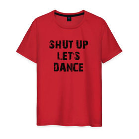 Мужская футболка хлопок с принтом Заткнись и танцуй в Тюмени, 100% хлопок | прямой крой, круглый вырез горловины, длина до линии бедер, слегка спущенное плечо. | Тематика изображения на принте: club | dance | party | движение | дискотека | клуб | отдых | прикол | танец