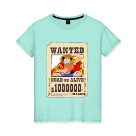 Женская футболка хлопок с принтом Wanted Luffy в Тюмени, 100% хлопок | прямой крой, круглый вырез горловины, длина до линии бедер, слегка спущенное плечо | ван пис | луффи | разыскивается