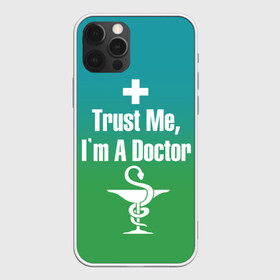 Чехол для iPhone 12 Pro Max с принтом Верь мне в Тюмени, Силикон |  | врач | доктор | я доктор