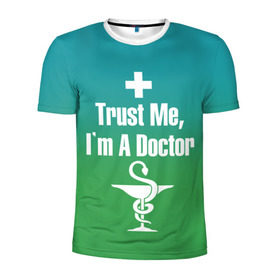 Мужская футболка 3D спортивная с принтом Верь мне в Тюмени, 100% полиэстер с улучшенными характеристиками | приталенный силуэт, круглая горловина, широкие плечи, сужается к линии бедра | врач | доктор | я доктор