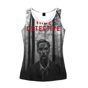 Женская майка 3D с принтом True Detective в Тюмени, 100% полиэстер | круглая горловина, прямой силуэт, длина до линии бедра | детектив | настоящий детектив | раст | сериал