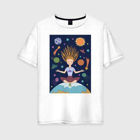 Женская футболка хлопок Oversize с принтом Йога и гармония в Тюмени, 100% хлопок | свободный крой, круглый ворот, спущенный рукав, длина до линии бедер
 | девушка | единение | звезды | йога | космос | медитация | планета