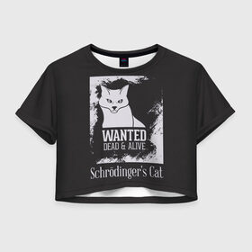 Женская футболка 3D укороченная с принтом Wanted Cat в Тюмени, 100% полиэстер | круглая горловина, длина футболки до линии талии, рукава с отворотами | белое | котик | кошка | надписи | новинки | прикольные | рисунок | черное