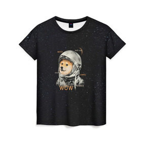 Женская футболка 3D с принтом Doge в Тюмени, 100% полиэфир ( синтетическое хлопкоподобное полотно) | прямой крой, круглый вырез горловины, длина до линии бедер | dog | doge | mem | memes | space | wow | доге | космос | мемы | собака