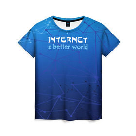 Женская футболка 3D с принтом Интернет - лучший мир в Тюмени, 100% полиэфир ( синтетическое хлопкоподобное полотно) | прямой крой, круглый вырез горловины, длина до линии бедер | 