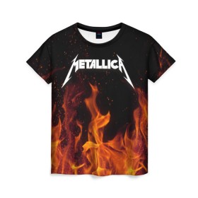 Женская футболка 3D с принтом Metallica fire в Тюмени, 100% полиэфир ( синтетическое хлопкоподобное полотно) | прямой крой, круглый вырез горловины, длина до линии бедер | металлика