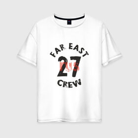 Женская футболка хлопок Oversize с принтом 27RUS в Тюмени, 100% хлопок | свободный крой, круглый ворот, спущенный рукав, длина до линии бедер
 | another east | far east crew | khv | автомобили | дальневосточники | дальний восток | дв | хабаровск