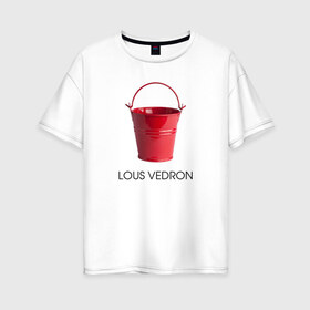 Женская футболка хлопок Oversize с принтом LOUS VEDRON в Тюмени, 100% хлопок | свободный крой, круглый ворот, спущенный рукав, длина до линии бедер
 | louis vuetton | lous vedron | антибренд | бренд | луи витон | пародии