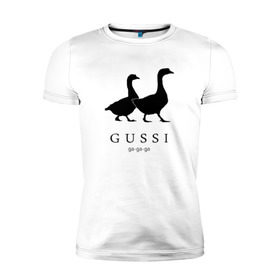 Мужская футболка премиум с принтом GUSSI в Тюмени, 92% хлопок, 8% лайкра | приталенный силуэт, круглый вырез ворота, длина до линии бедра, короткий рукав | Тематика изображения на принте: gucci | gussi | антибренд | бренд | гуси | гучи | пародии