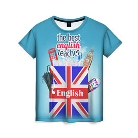 Женская футболка 3D с принтом Учителю Английского языка в Тюмени, 100% полиэфир ( синтетическое хлопкоподобное полотно) | прямой крой, круглый вырез горловины, длина до линии бедер |  английский | день учителя | педагог | учитель | язык
