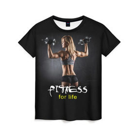 Женская футболка 3D с принтом Fitness for life в Тюмени, 100% полиэфир ( синтетическое хлопкоподобное полотно) | прямой крой, круглый вырез горловины, длина до линии бедер | fitness. гантели | девушка | прикольные картинки | спорт | тело | экстрим