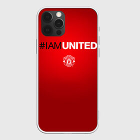 Чехол для iPhone 12 Pro Max с принтом I am United в Тюмени, Силикон |  | manchester united