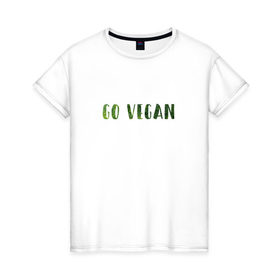 Женская футболка хлопок с принтом Go Vegan в Тюмени, 100% хлопок | прямой крой, круглый вырез горловины, длина до линии бедер, слегка спущенное плечо | vegan | вегетарианство