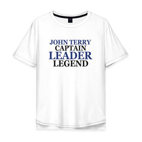 Мужская футболка хлопок Oversize с принтом John Terry в Тюмени, 100% хлопок | свободный крой, круглый ворот, “спинка” длиннее передней части | Тематика изображения на принте: john terry | джон терри | челси