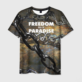 Мужская футболка 3D с принтом Свобода - это рай в Тюмени, 100% полиэфир | прямой крой, круглый вырез горловины, длина до линии бедер | железо | кандалы | металл | неволя | рабство | свобода | цепь