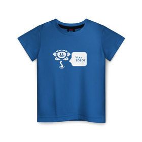 Детская футболка хлопок с принтом You Idiot в Тюмени, 100% хлопок | круглый вырез горловины, полуприлегающий силуэт, длина до линии бедер | Тематика изображения на принте: андертейл | подземелье | флауи