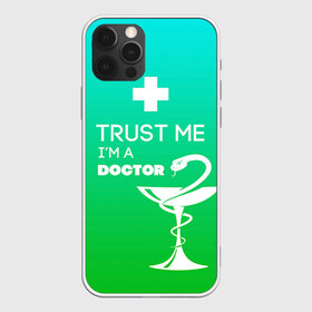 Чехол для iPhone 12 Pro Max с принтом Trust me im a doctor в Тюмени, Силикон |  | врач | врачи | доктор | профессии | профессия | работа | хирург