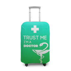 Чехол для чемодана 3D с принтом Trust me, i`m a doctor в Тюмени, 86% полиэфир, 14% спандекс | двустороннее нанесение принта, прорези для ручек и колес | врач | врачи | доктор | профессии | профессия | работа | хирург
