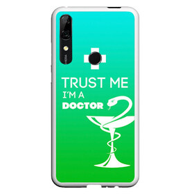 Чехол для Honor P Smart Z с принтом Trust me im a doctor в Тюмени, Силикон | Область печати: задняя сторона чехла, без боковых панелей | врач | врачи | доктор | профессии | профессия | работа | хирург