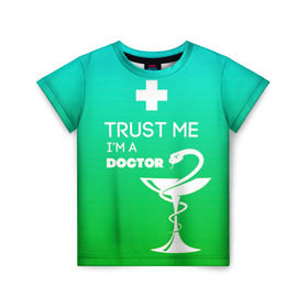 Детская футболка 3D с принтом Trust me, i`m a doctor в Тюмени, 100% гипоаллергенный полиэфир | прямой крой, круглый вырез горловины, длина до линии бедер, чуть спущенное плечо, ткань немного тянется | врач | врачи | доктор | профессии | профессия | работа | хирург