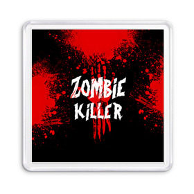 Магнит 55*55 с принтом Zombie Killer в Тюмени, Пластик | Размер: 65*65 мм; Размер печати: 55*55 мм | Тематика изображения на принте: blood | dark | killer | monster | zombie | зомби | кровь | монстр | нечисть