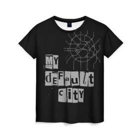 Женская футболка 3D с принтом Default City в Тюмени, 100% полиэфир ( синтетическое хлопкоподобное полотно) | прямой крой, круглый вырез горловины, длина до линии бедер | default | lifestyle | moscow | город | москва | стиль
