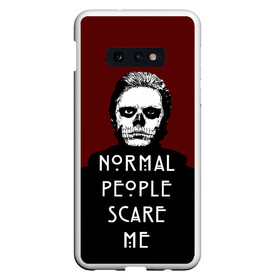 Чехол для Samsung S10E с принтом Normal people scare me в Тюмени, Силикон | Область печати: задняя сторона чехла, без боковых панелей | american | horror | langdon | story | tate | американская | история | люди | нормальные | ужасов