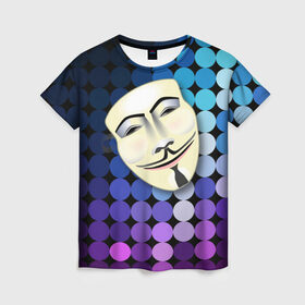 Женская футболка 3D с принтом Анонимус в Тюмени, 100% полиэфир ( синтетическое хлопкоподобное полотно) | прямой крой, круглый вырез горловины, длина до линии бедер | anonymous | www | интернет | маска | свобода | хакер