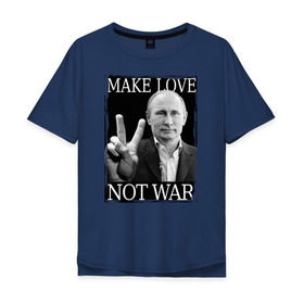 Мужская футболка хлопок Oversize с принтом Make love not war в Тюмени, 100% хлопок | свободный крой, круглый ворот, “спинка” длиннее передней части | 