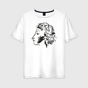 Женская футболка хлопок Oversize с принтом Пушкин в Тюмени, 100% хлопок | свободный крой, круглый ворот, спущенный рукав, длина до линии бедер
 | автопортрет | литература | поэт | пушкин | сказка | словесность | стихи