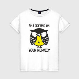 Женская футболка хлопок с принтом Нервная сова в Тюмени, 100% хлопок | прямой крой, круглый вырез горловины, длина до линии бедер, слегка спущенное плечо | bird | owl | няша | птица | сова | совунья | совушка | сыч