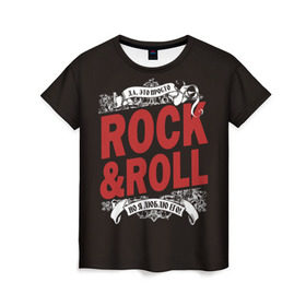 Женская футболка 3D с принтом Это Рок энд Ролл в Тюмени, 100% полиэфир ( синтетическое хлопкоподобное полотно) | прямой крой, круглый вырез горловины, длина до линии бедер | rock | rockroll | roll | музыка | о.м.с.к. | рок | ролл