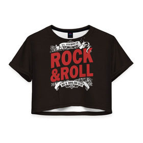 Женская футболка 3D укороченная с принтом Это Рок энд Ролл в Тюмени, 100% полиэстер | круглая горловина, длина футболки до линии талии, рукава с отворотами | rock | rockroll | roll | музыка | о.м.с.к. | рок | ролл