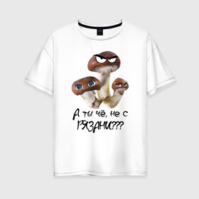 Женская футболка хлопок Oversize с принтом Грибы с Рязани в Тюмени, 100% хлопок | свободный крой, круглый ворот, спущенный рукав, длина до линии бедер
 | anime | rzn | аниме | глаза | гриб | грибы | грибы с глазами | рзн | рязань