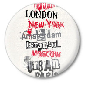 Значок с принтом Текстовой арт в Тюмени,  металл | круглая форма, металлическая застежка в виде булавки | amsterdam | istanbul | london | moscow | new york | paris | urban | амстердам | лондон | москва | нью йорк | париж | стамбул