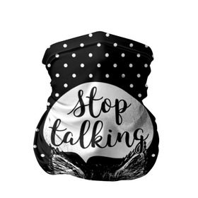 Бандана-труба 3D с принтом Stop Talking в Тюмени, 100% полиэстер, ткань с особыми свойствами — Activecool | плотность 150‒180 г/м2; хорошо тянется, но сохраняет форму | animal | beast | cat | feline | gentleman | kitty | meow | stop | talk | джентльмен | животное | зверь | кот | котенок | котик | кошка | мяу | разговор | стоп