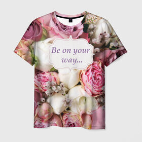 Мужская футболка 3D с принтом Be on your way в Тюмени, 100% полиэфир | прямой крой, круглый вырез горловины, длина до линии бедер | Тематика изображения на принте: 8 | девушке | марта | мило | подарок | розы | скрап