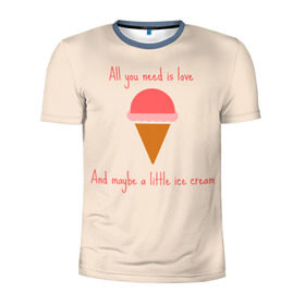 Мужская футболка 3D спортивная с принтом All you need is love в Тюмени, 100% полиэстер с улучшенными характеристиками | приталенный силуэт, круглая горловина, широкие плечи, сужается к линии бедра | food | ice cream | love | вкусно | еда | мороженое