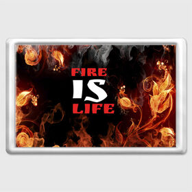 Магнит 45*70 с принтом Fire is life (Огонь это жизнь) в Тюмени, Пластик | Размер: 78*52 мм; Размер печати: 70*45 | Тематика изображения на принте: fire | is | life | алфавит | английский | большие | буквы | горит | жар | клевая | надпись | огонь | огонь это жизнь | пламя | пожар | полымя | прикольная | пыл | свет | слово | цитата