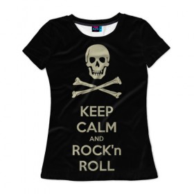 Женская футболка 3D с принтом Keep Calm and ROCK в Тюмени, 100% полиэфир ( синтетическое хлопкоподобное полотно) | прямой крой, круглый вырез горловины, длина до линии бедер | music | rock | rock and roll | музыка | рок