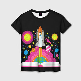 Женская футболка 3D с принтом Космос в Тюмени, 100% полиэфир ( синтетическое хлопкоподобное полотно) | прямой крой, круглый вырез горловины, длина до линии бедер | звезды | космос | планета | ракета