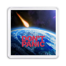 Магнит 55*55 с принтом Без паники, метеорит в Тюмени, Пластик | Размер: 65*65 мм; Размер печати: 55*55 мм | Тематика изображения на принте: do not panic | dont panic | апокалипсис | без паники | взрыв | гибель | земля | классная | комета | конец света | космос | крутая | метеорит | не надо | прикол | прикольная надпись | ужас