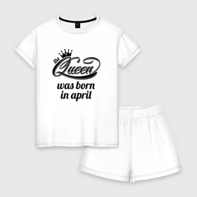 Женская пижама с шортиками хлопок с принтом Королева рождена в апреле в Тюмени, 100% хлопок | футболка прямого кроя, шорты свободные с широкой мягкой резинкой | queen april